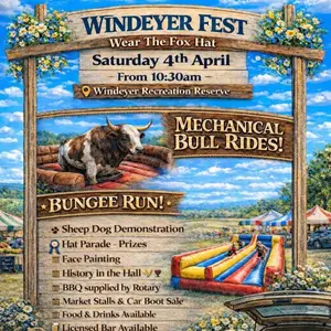 🐣 Easter plans sorted! 🌸

WindeyerFest Saturday 4th April from 10:30 am

You don’t have to travel far this Easter stay local and head out to Windeyer for a fun day with the whole community 🎉

🛍️ Markets & car boot
☕ Coffee, soft drink & sweet treats from Coffee Kingdom Cafe
🍔 BBQ  Mudgee Rotary Club
  Market stalls and carboot sale 
🍪 Kids cookie decorating
🎨 Free face painting by Dee
🎩 Easter Hat Parade all ages.  No hat? We have firemen hats 
  to decorate
🐕 Sheep dog demo
🤠 Mechanical bull & bungee run for the thrill seekers
🎶 Live music with CARMA & STORM sit back, relax and enjoy the 
  vibe
🍻 Bar open from noon
💵 Limited EFTPOS – bring some cash and plenty of it !!!!!!
🪑 Bring a camp chair and make a day of it 🌞
📍 Windeyer
👋 Tag your mates and come along!
After your big day out grab a bite to eat and a couple of drinks at the The Gold and Fleece Hotel and camp on the Windeyer Recreation Reserve for $10 p/n